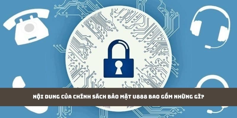 nội dung chính sách bảo mật tại U888